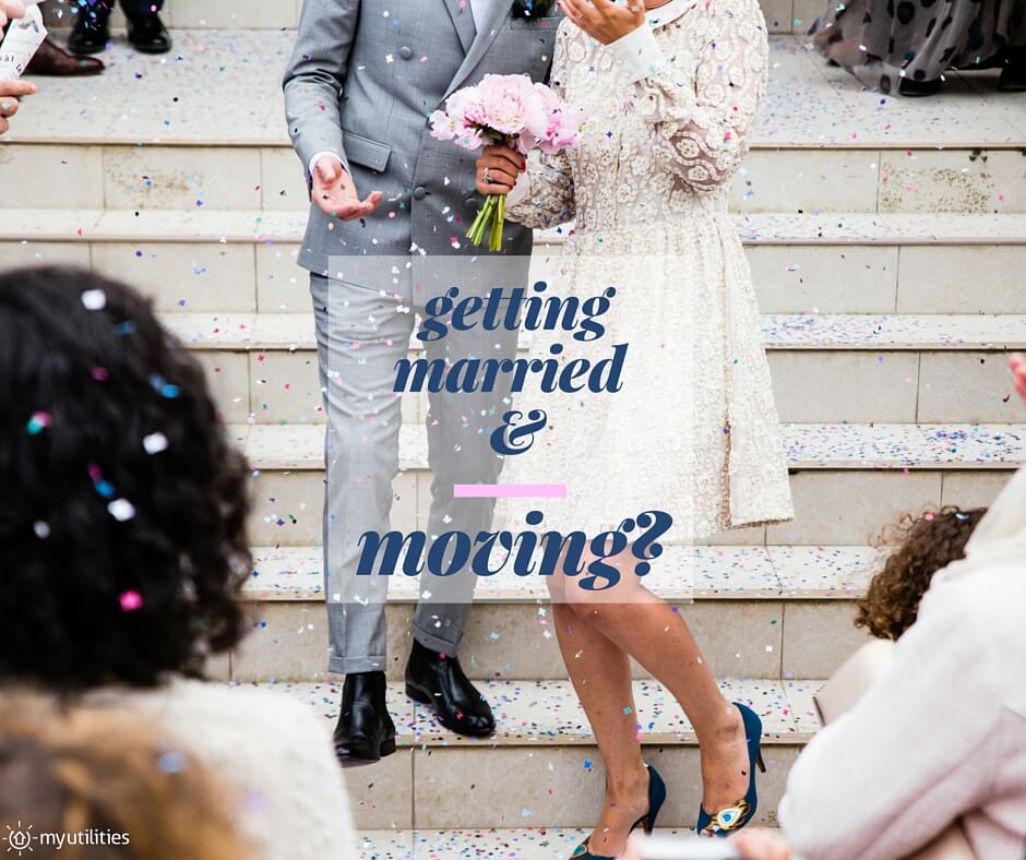 Getting Married and Moving?